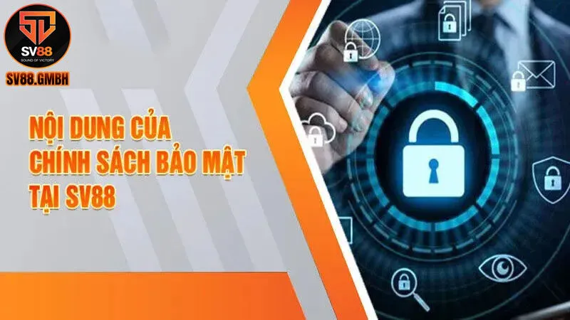 Nội dung Chính sách bảo mật tại SV88