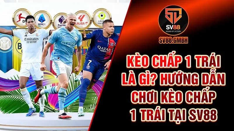 Kèo chấp 1 trái