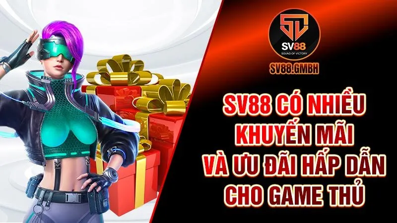 SV88 có nhiều khuyến mãi và ưu đãi hấp dẫn cho game thủ